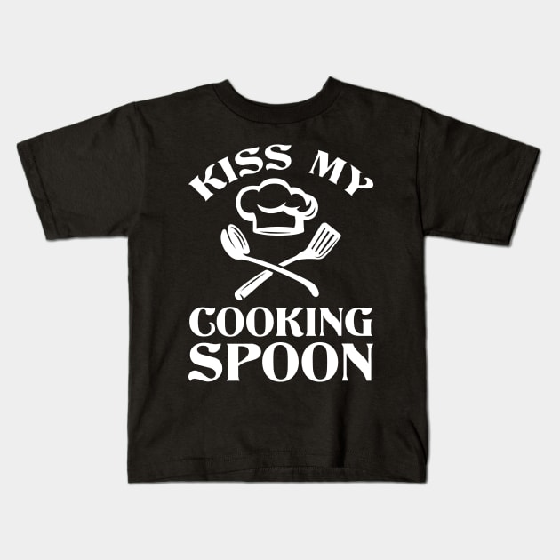 Kiss My Cooking Spoon - Cooking Quote Kids T-Shirt by CRE4TIX